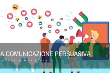 Comunicazione persuasiva che cos’è e come svilupparla