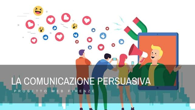 Comunicazione persuasiva che cos’è e come svilupparla